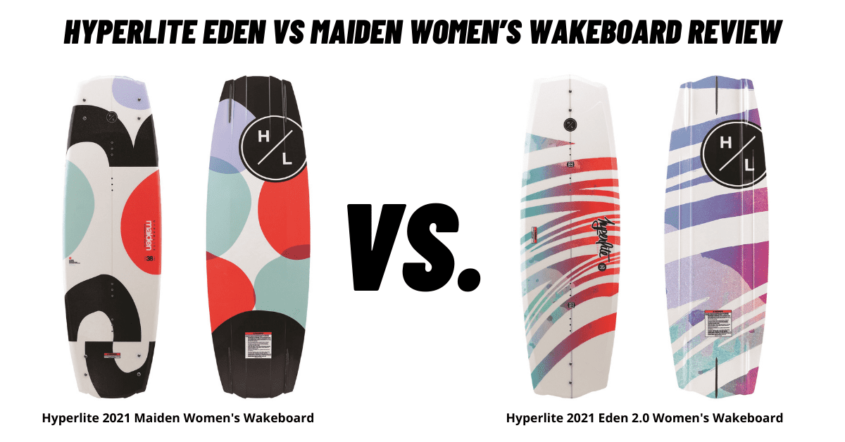 Hyperlite Eden vs Maiden Women’s Wakeboard Review