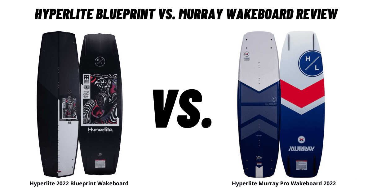 Hyperlite Blueprint Vs. Murray Wakeboard Review