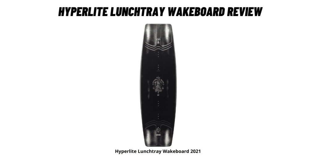 Hyperlite Lunchtray Wakeboard Review
