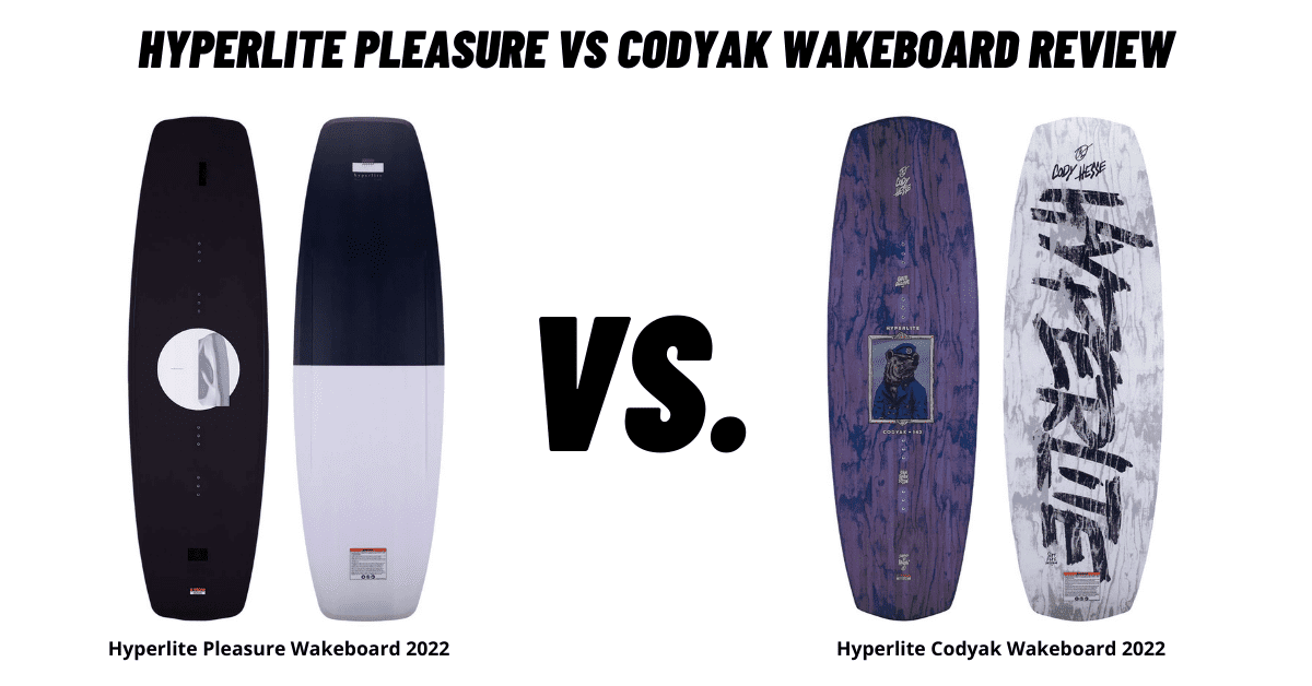 Hyperlite Pleasure vs Codyak Wakeboard Review