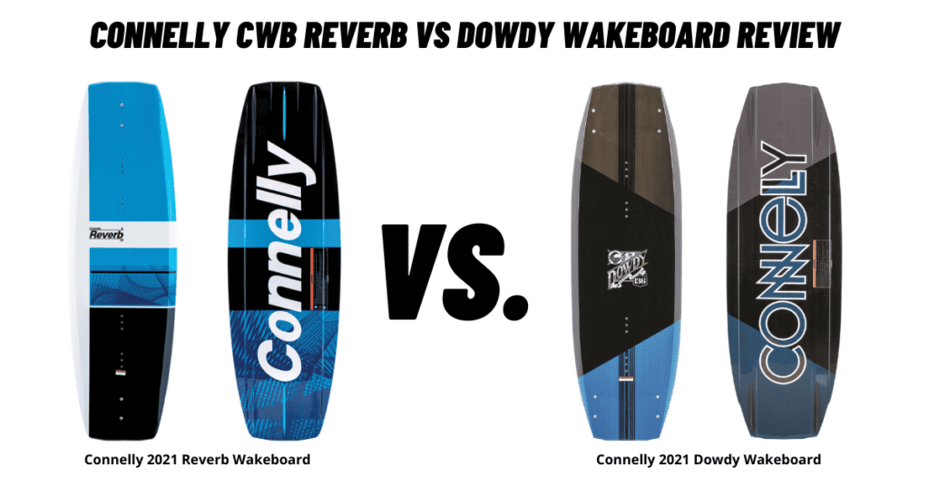 Connelly CWB Reverb Vs Dowdy Wakeboard Review