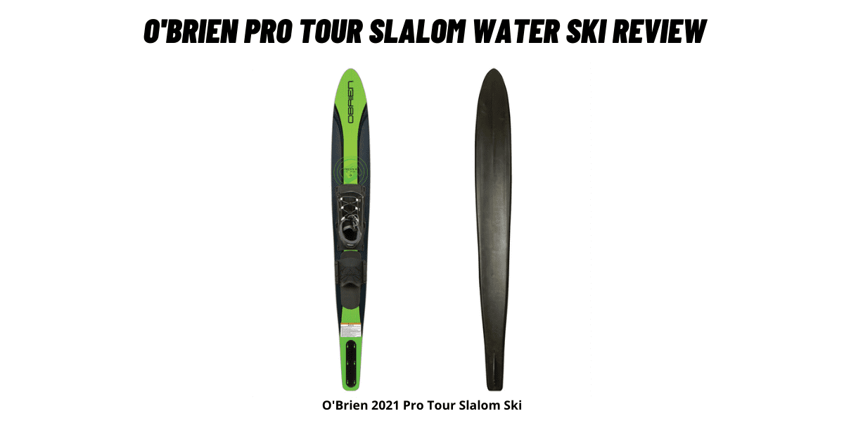 O'Brien Pro Tour Slalom Water Ski Review