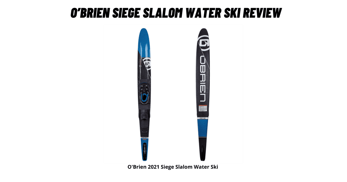 O’Brien Siege Slalom Water Ski Review