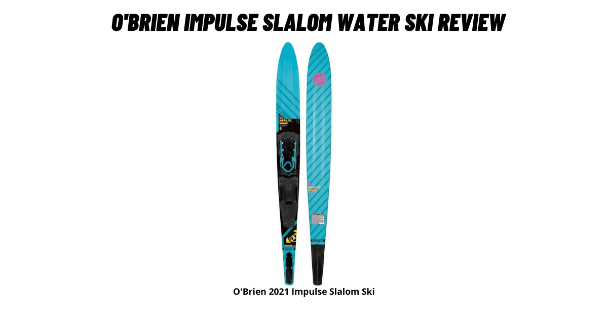 O'Brien Impulse Slalom Water Ski Review