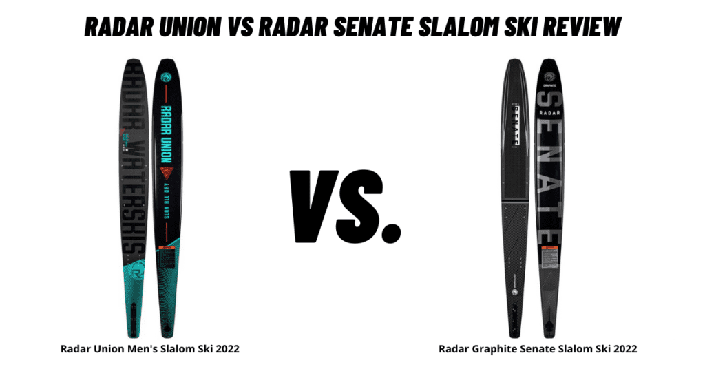 Radar Union vs Radar Senate Slalom Water Ski Review