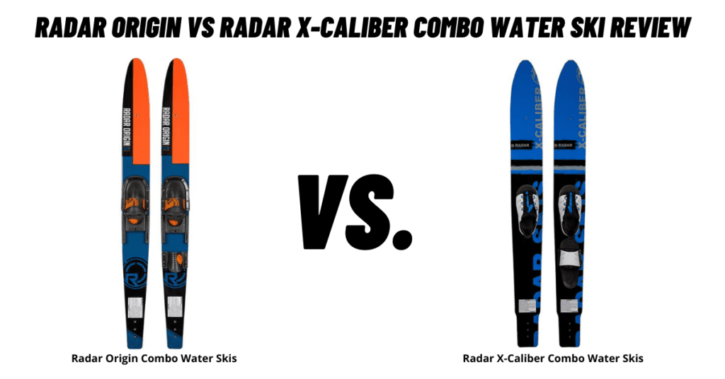 Radar Origin vs Radar X-Caliber Combo Water Ski Review