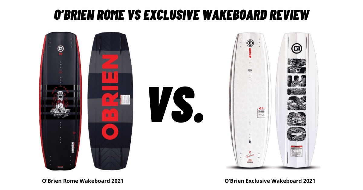 O’Brien Rome vs Exclusive Wakeboard Review