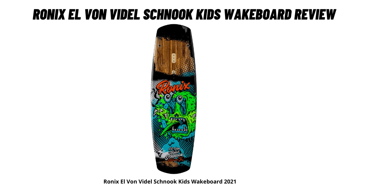 Ronix El Von Videl Schnook Kids Wakeboard Review