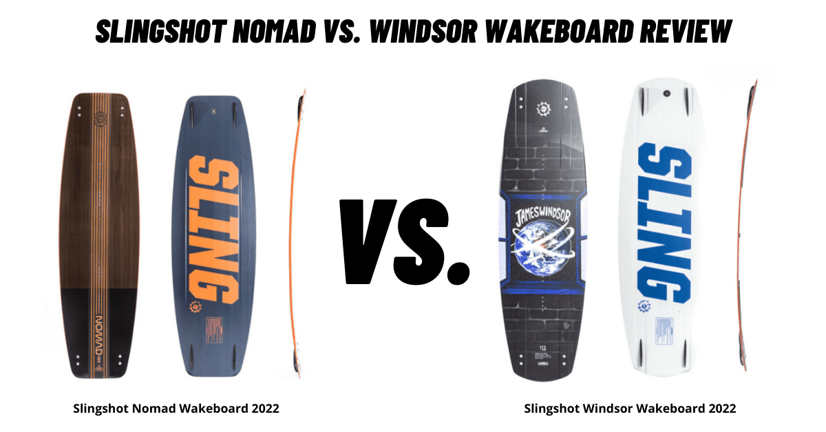 Slingshot Nomad vs. Windsor Wakeboard Review