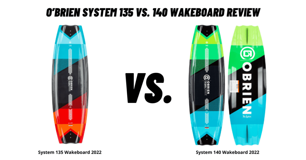 O’Brien System 135 vs. 140 Wakeboard Review