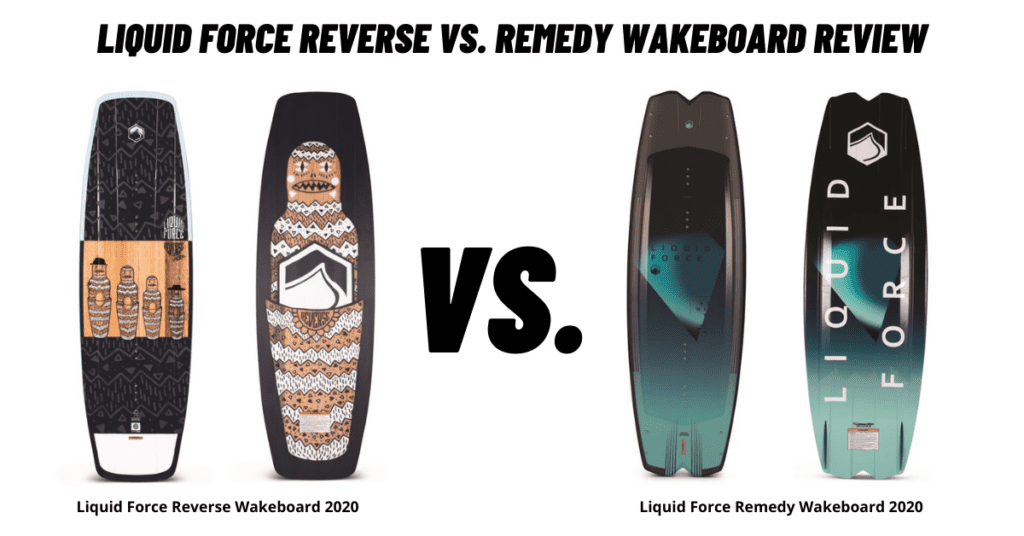 Liquid Force Reverse Vs. Remedy Wakeboard Review