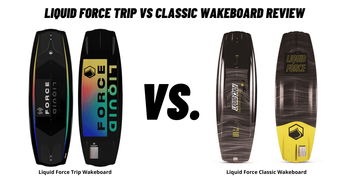 Liquid Force Trip vs Classic Wakeboard Review